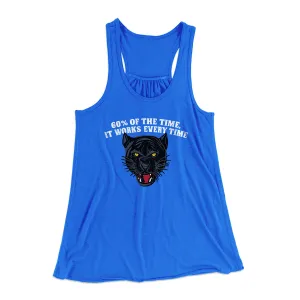 60 Percent Of The Time It Works Every Time Women's Flowey Racerback Tank Top