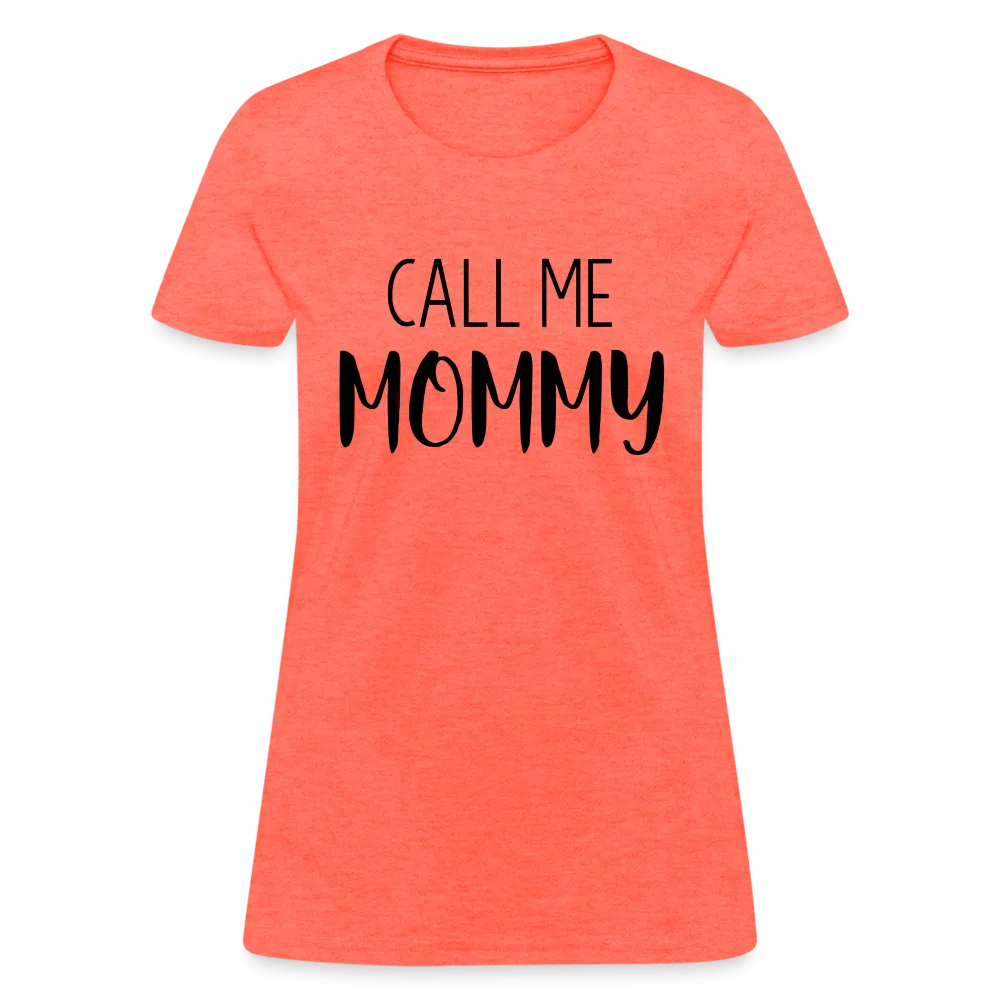 Call Me Mommy - Women's T-Shirt