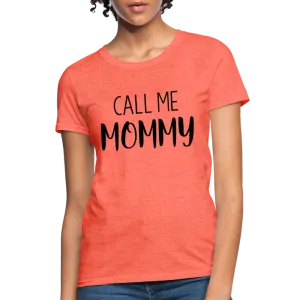 Call Me Mommy - Women's T-Shirt