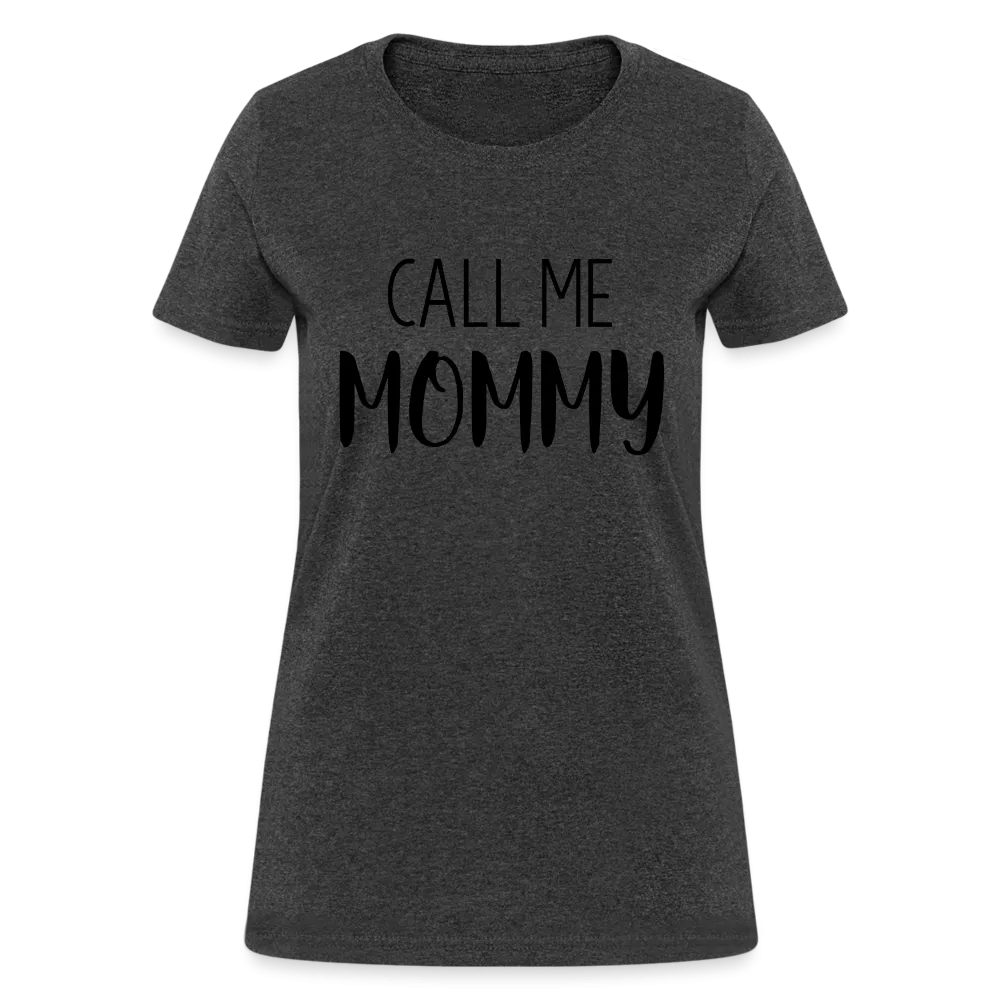 Call Me Mommy - Women's T-Shirt