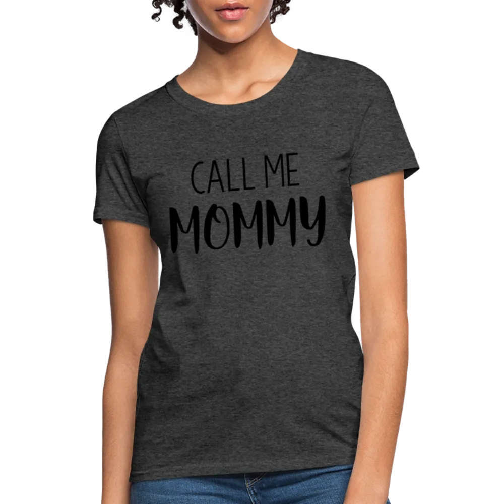 Call Me Mommy - Women's T-Shirt